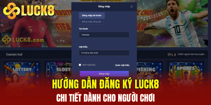 Hướng dẫn đăng ký LUCK8 chi tiết dành cho người chơi